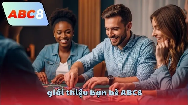 Giới thiệu bạn bè ABC8 được gì?