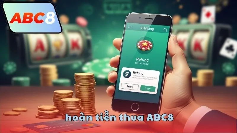 Cách nhận hoàn tiền thua ABC8